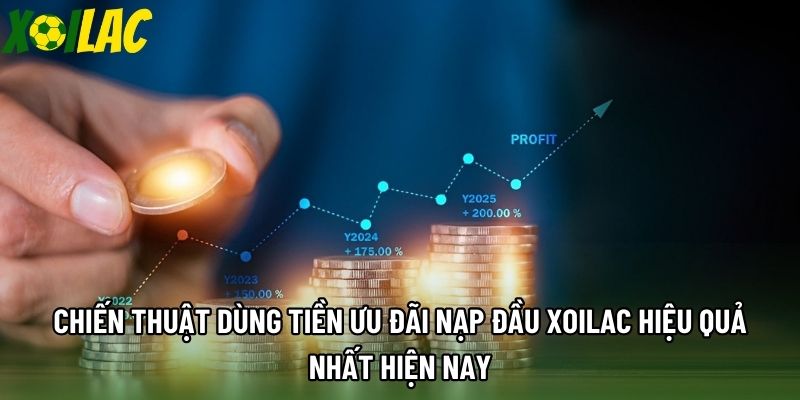 Chiến thuật dùng tiền ưu đãi nạp đầu xoilac hiệu quả nhất hiện nay Chiến thuật dùng tiền ưu đãi nạp đầu xoilac hiệu quả nhất hiện nay