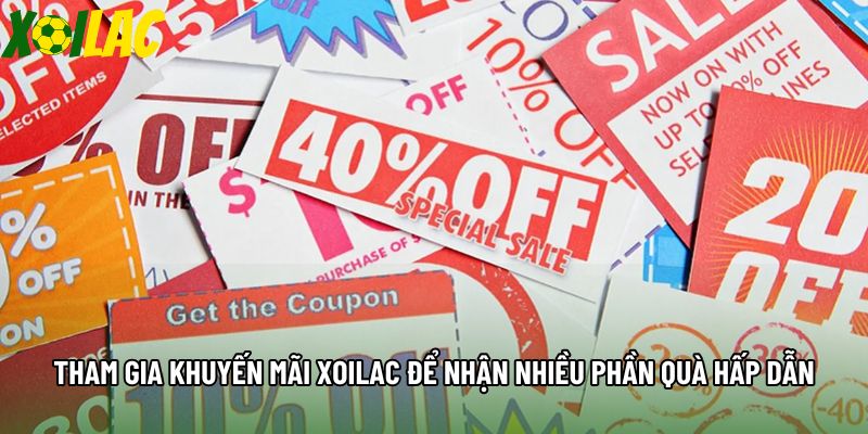 Tham gia khuyến mãi xoilac để nhận nhiều phần quà hấp dẫn Tham gia khuyến mãi xoilac để nhận nhiều phần quà hấp dẫn
