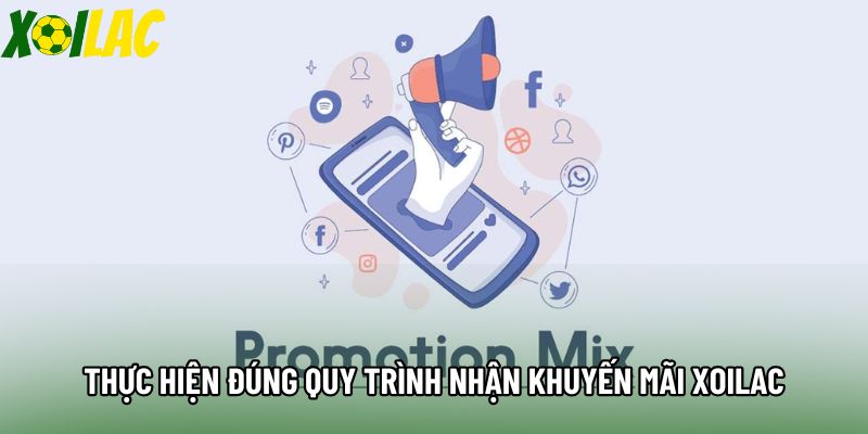 Thực hiện đúng quy trình nhận khuyến mãi xoilac Thực hiện đúng quy trình nhận khuyến mãi xoilac